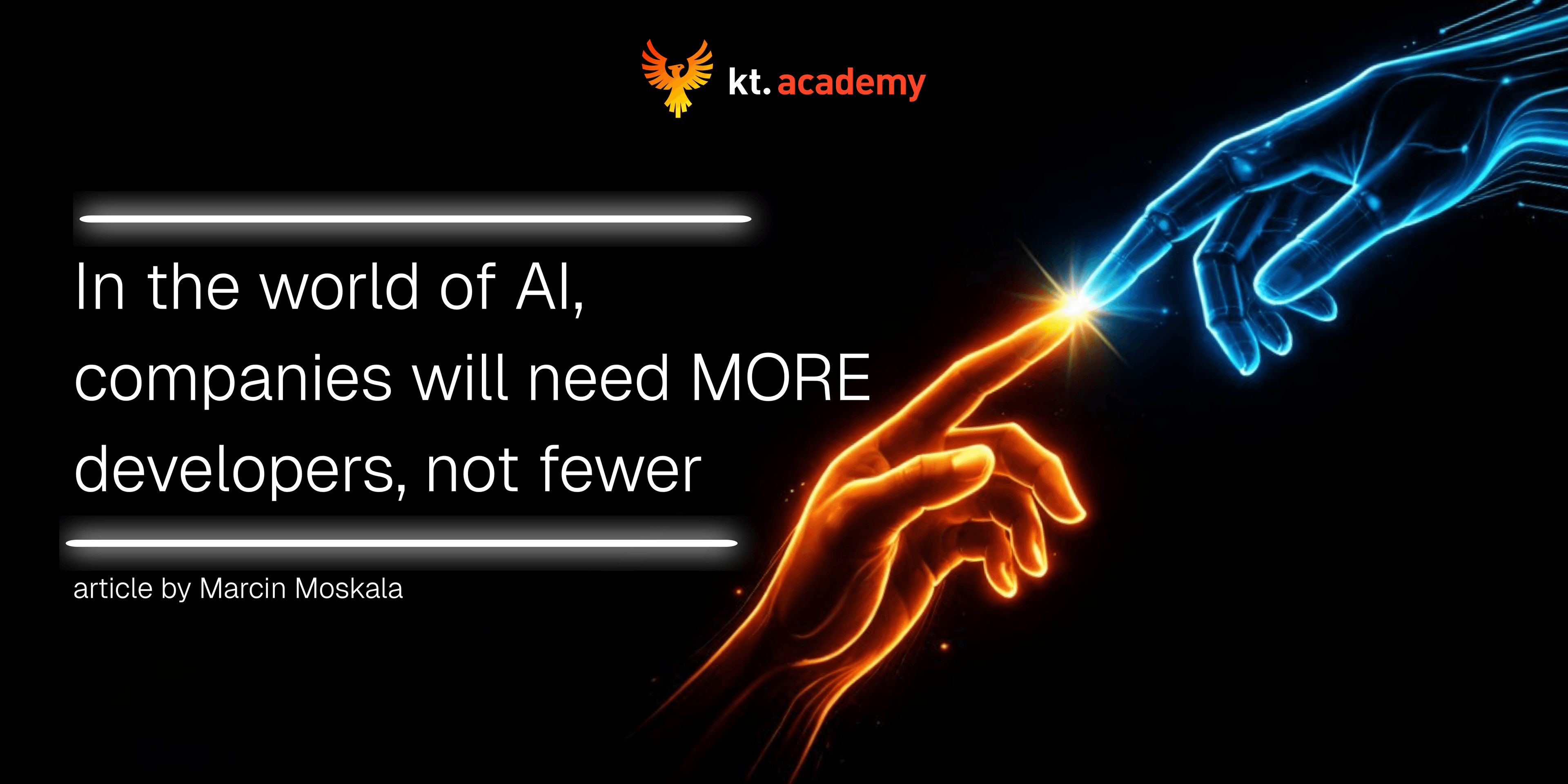 In the world of AI, companies will need MORE developers, not fewer